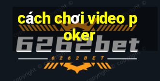 cách chơi video poker