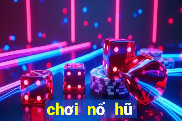 chơi nổ hũ trên web