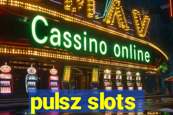 pulsz slots