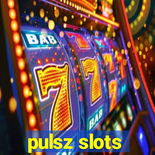 pulsz slots