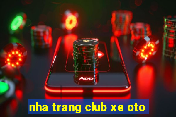 nha trang club xe oto