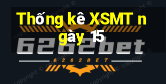 Thống kê XSMT ngày 15