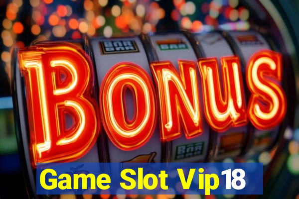 Game Slot Vip18