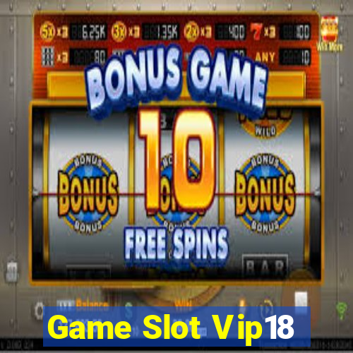 Game Slot Vip18