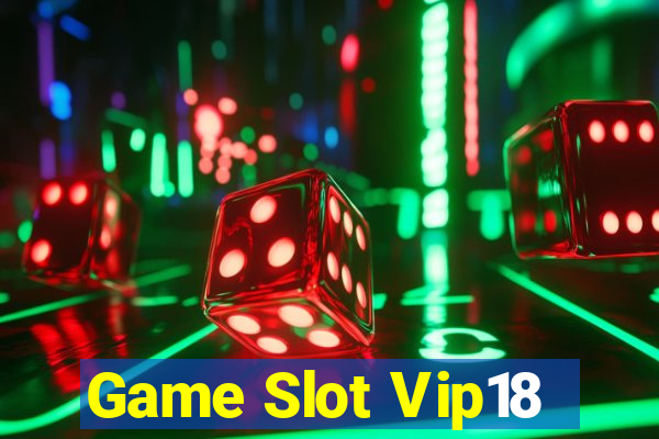 Game Slot Vip18