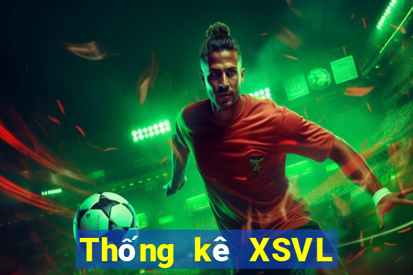 Thống kê XSVL Thứ 7