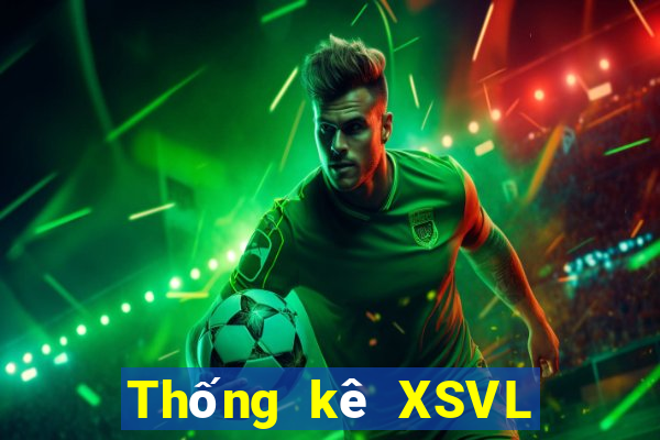 Thống kê XSVL Thứ 7