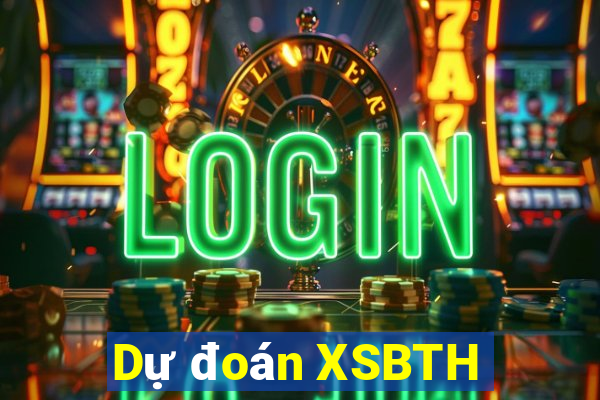 Dự đoán XSBTH