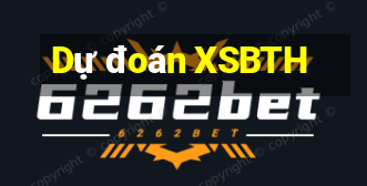 Dự đoán XSBTH