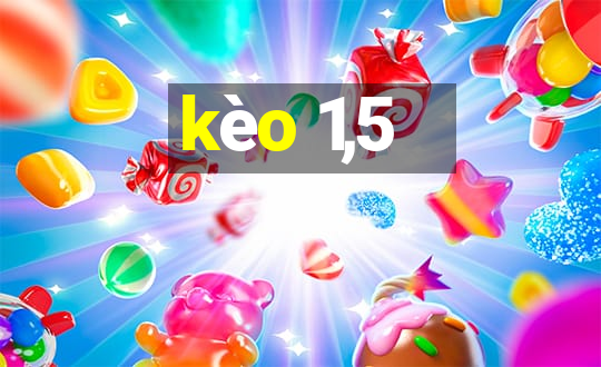 kèo 1,5