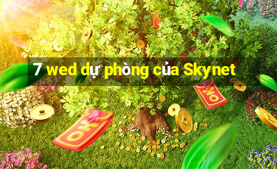 7 wed dự phòng của Skynet