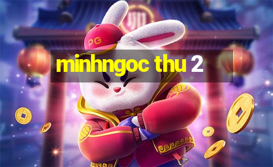 minhngoc thu 2