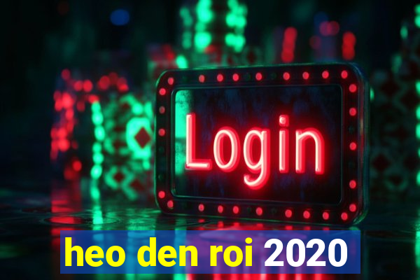 heo den roi 2020