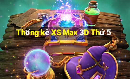 Thống kê XS Max 3D Thứ 5