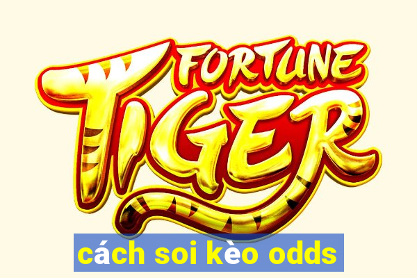 cách soi kèo odds