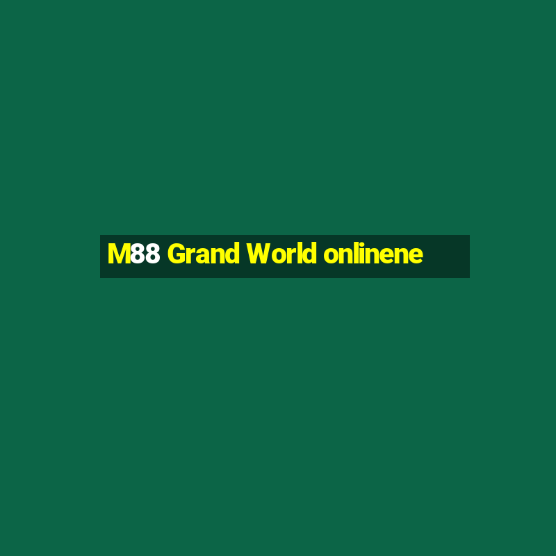 M88 Grand World onlinene