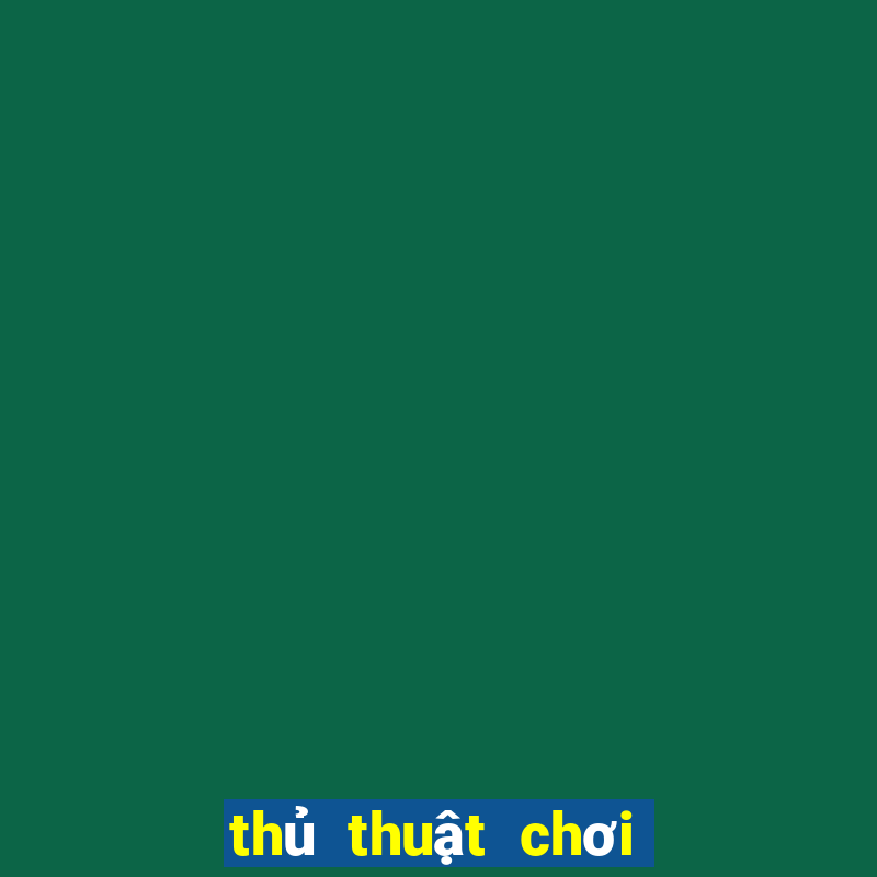 thủ thuật chơi ku casino