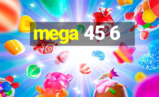 mega 45 6