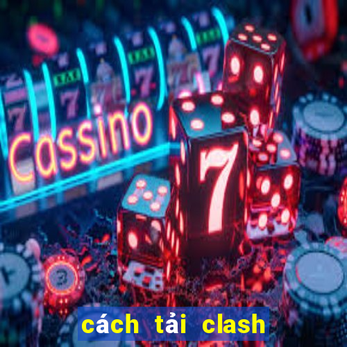 cách tải clash of clans 2021