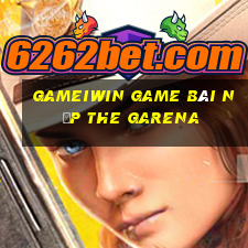 Gameiwin Game Bài Nạp The Garena