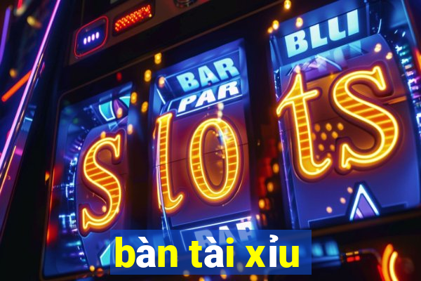 bàn tài xỉu