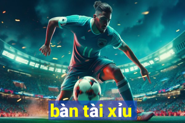 bàn tài xỉu