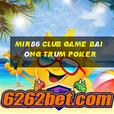 Mir86 Club Game Bài Ông Trùm Poker