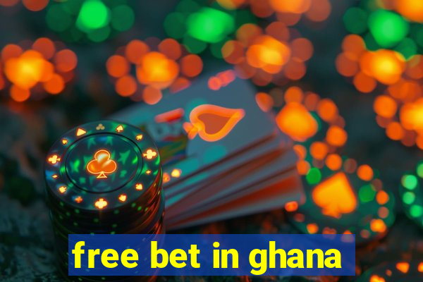 free bet in ghana