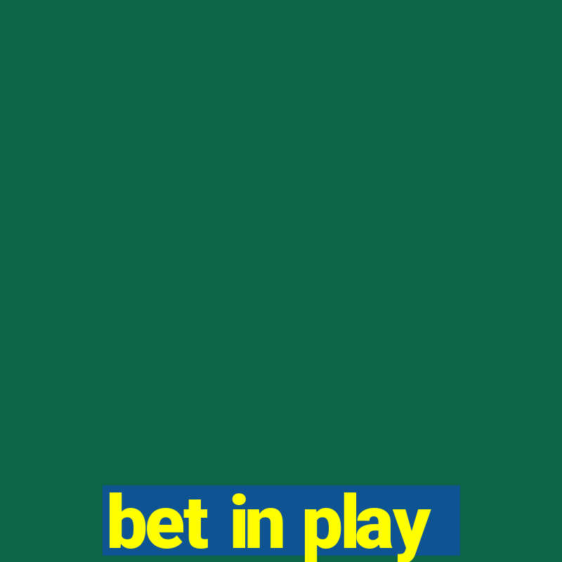 bet in play