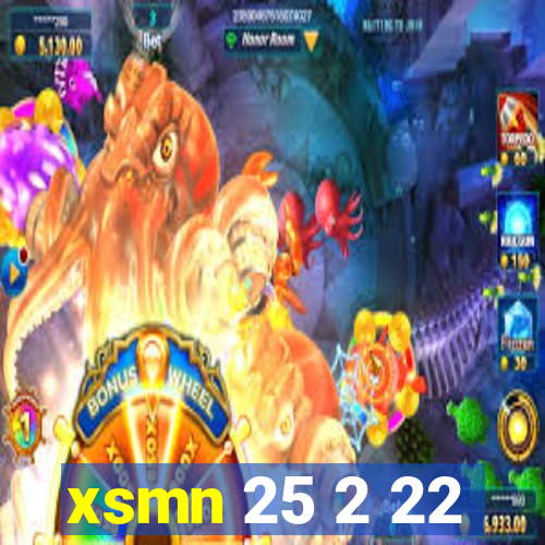 xsmn 25 2 22