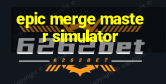 epic merge master simulator