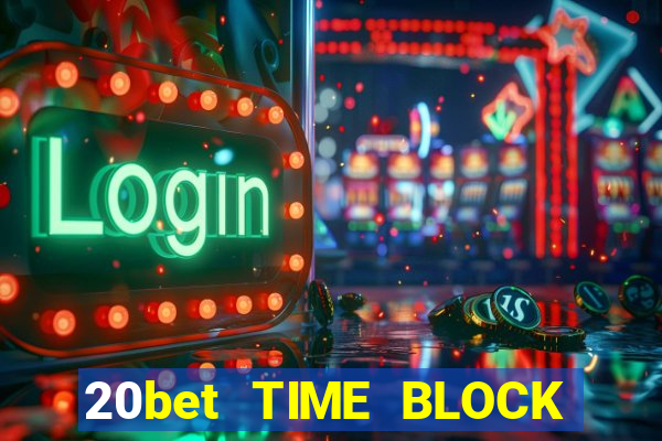 20bet TIME BLOCK CONSULT Tải về