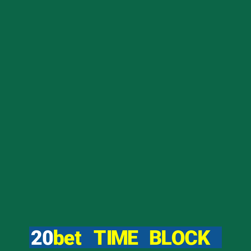 20bet TIME BLOCK CONSULT Tải về