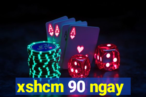 xshcm 90 ngay