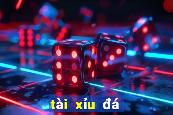 tài xỉu đá banh là gì