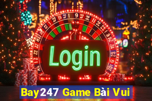 Bay247 Game Bài Vui