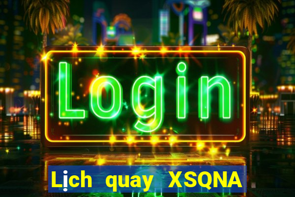 Lịch quay XSQNA ngày 9