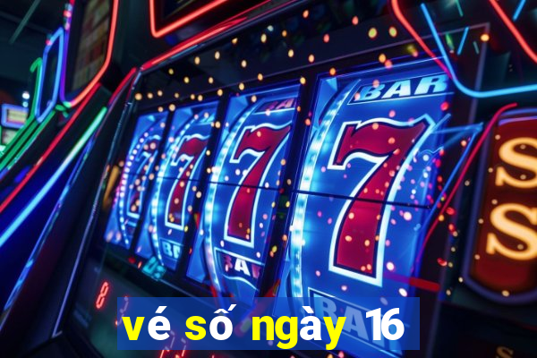 vé số ngày 16