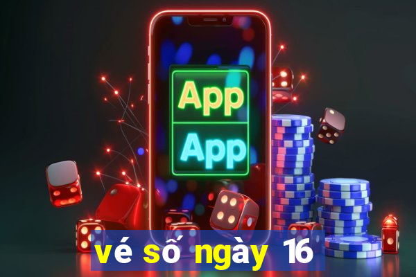 vé số ngày 16