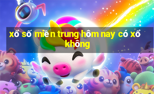 xổ số miền trung hôm nay có xổ không