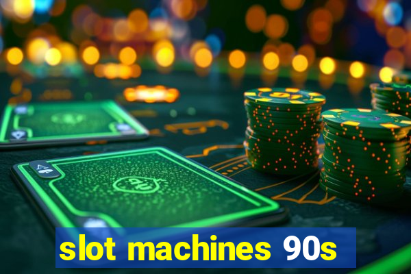 slot machines 90s