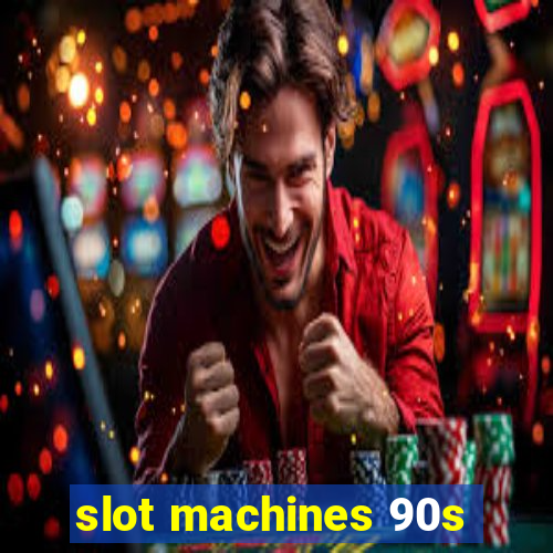 slot machines 90s