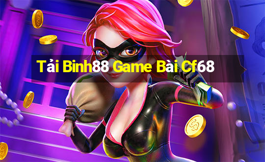 Tải Binh88 Game Bài Cf68