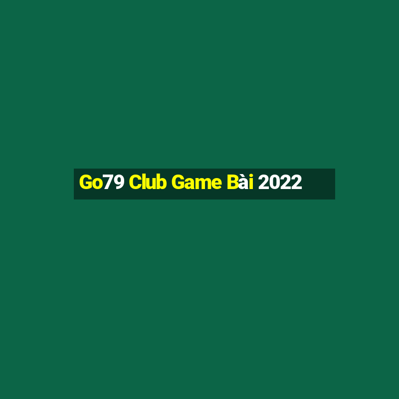 Go79 Club Game Bài 2022