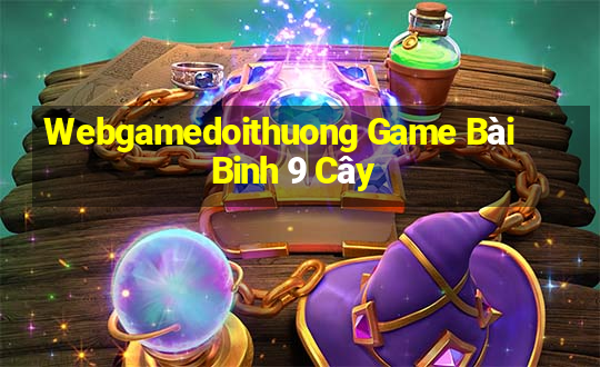 Webgamedoithuong Game Bài Binh 9 Cây