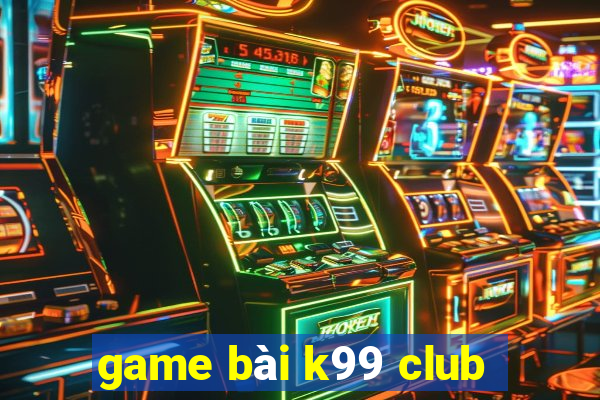 game bài k99 club