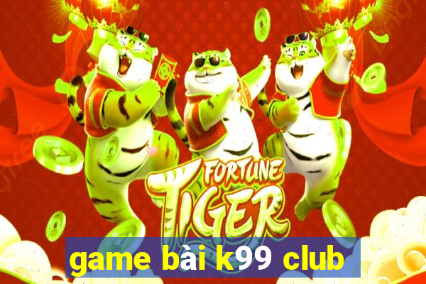 game bài k99 club