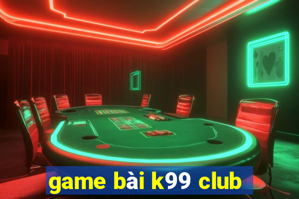 game bài k99 club