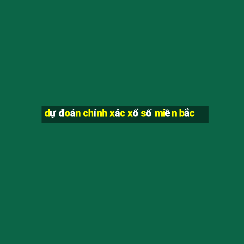 dự đoán chính xác xổ số miền bắc