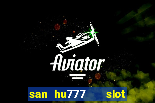 san hu777   slot ban ca